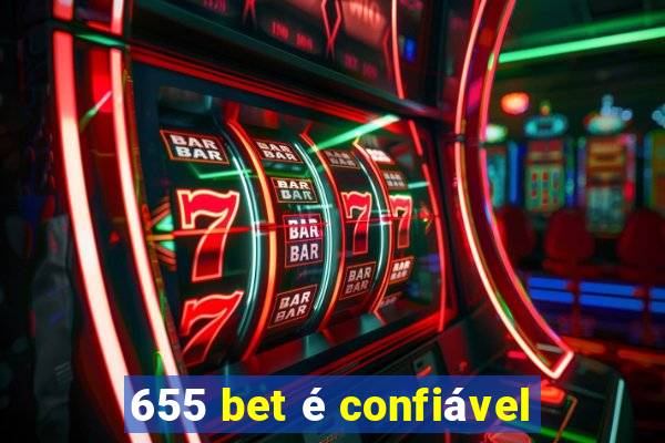 655 bet é confiável